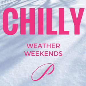Chilly Weather Weekends