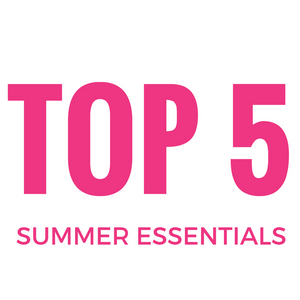 5 Summer Essentials